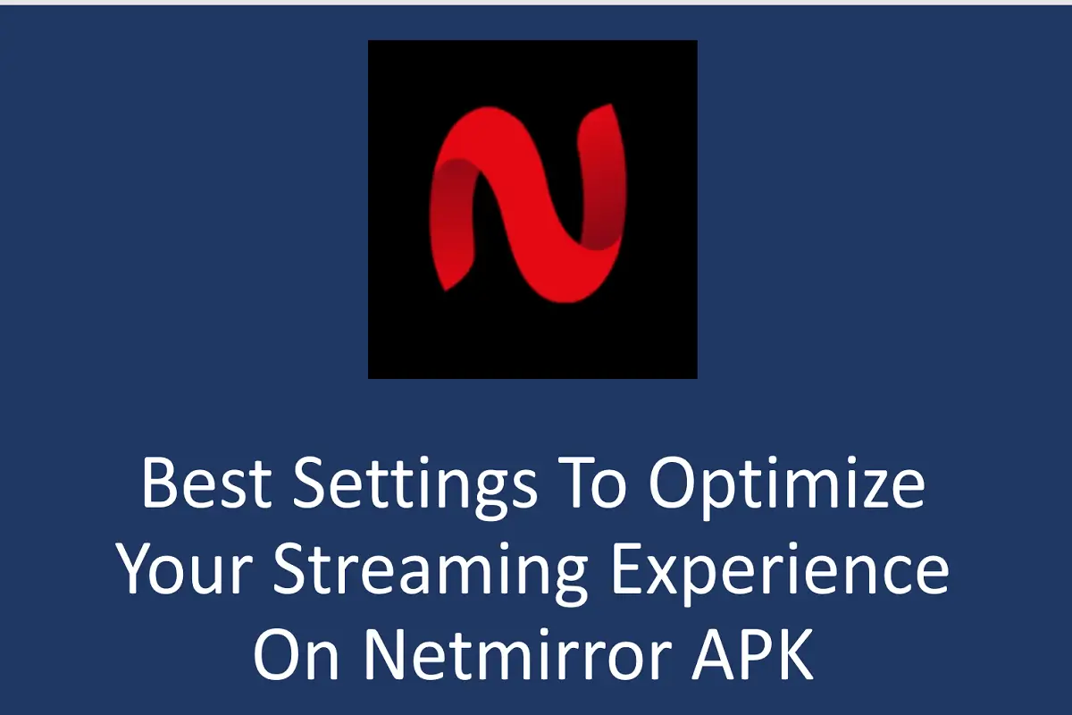 Best Settings to Optimize Your Streaming Experience on Netmirror APK